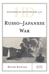 Book cover of Historical Dictionary of the Russo-Japanese War (2nd ed.) by Rotem Kowner