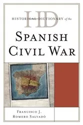 Book cover of Historical Dictionary of the Spanish Civil War by Francisco J. Romero Salvadó