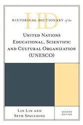 Book cover of Historical Dictionary of the United Nations Educational, Scientific and Cultural Organization (UNESCO) (2nd ed.) by Lin Lin