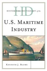 Book cover of Historical Dictionary of the U.S. Maritime Industry by Kenneth J. Blume