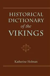 Book cover of Historical Dictionary of the Vikings by Katherine Holman