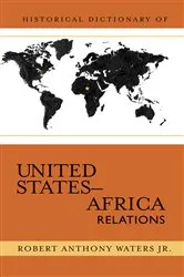 Book cover of Historical Dictionary of United States-Africa Relations by Robert Anthony Waters