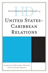 Book cover of Historical Dictionary of United States-Caribbean Relations by Jacqueline Braveboy-Wagner