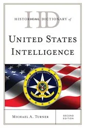 Book cover of Historical Dictionary of United States Intelligence (2nd ed.) by Michael A. Turner