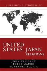 Book cover of Historical Dictionary of United States-Japan Relations by John Van Sant