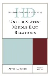 Book cover of Historical Dictionary of United States-Middle East Relations (2nd ed.) by Peter L. Hahn