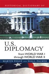 Book cover of Historical Dictionary of U.S. Diplomacy from World War I through World War II by Martin Folly