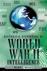 Book cover of Historical Dictionary of World War II Intelligence by Nigel West