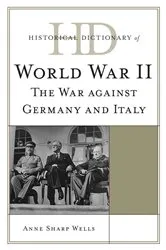 Book cover of Historical Dictionary of World War II by Anne Sharp Wells