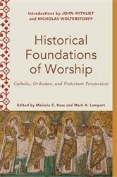 Book cover of Historical Foundations of Worship (Worship Foundations) by Melanie C. Ross