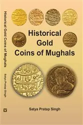 Book cover of Historical Gold Coins of Mughals by Satya Pratap Singh