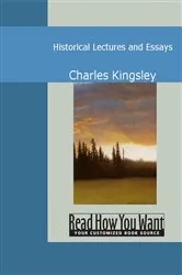 Book cover of Historical Lectures and Essays by Charles Kingsley