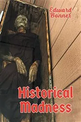 Book cover of Historical Madness by Edward Bonner