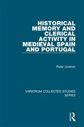 Book cover of Historical Memory and Clerical Activity in Medieval Spain and Portugal by Peter Linehan