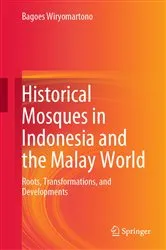 Book cover of Historical Mosques in Indonesia and the Malay World by Bagoes Wiryomartono