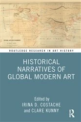 Book cover of Historical Narratives of Global Modern Art by Irina D. Costache