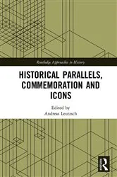 Book cover of Historical Parallels, Commemoration and Icons by Andreas Leutzsch