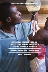 Book cover of Historical Perspectives on the State of Health and Health Systems in Africa, Volume I by Mario J. Azevedo
