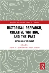 Book cover of Historical Research, Creative Writing, and the Past by Kevin A. Morrison