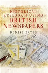 Book cover of Historical Research Using British Newspapers by Denise Bates