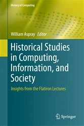 Book cover of Historical Studies in Computing, Information, and Society by William Aspray