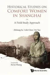 Book cover of Historical Studies On Comfort Women In Shanghai: A Field Study Approach by Zhiliang Su