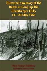 Book cover of Historical Summary Of The Battle At Dong Ap Bia (Hamburger Hill), 10-20 May 1969 by Unknown