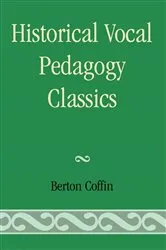 Book cover of Historical Vocal Pedagogy Classics by Berton Coffin