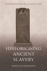 Book cover of Historicising Ancient Slavery by Kostas Vlassopoulos