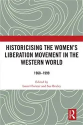 Book cover of Historicising the Women's Liberation Movement in the Western World by Laurel Forster