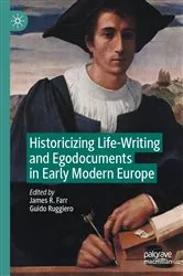 Book cover of Historicizing Life-Writing and Egodocuments in Early Modern Europe by James R. Farr