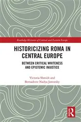 Book cover of Historicizing Roma in Central Europe by Victoria Shmidt