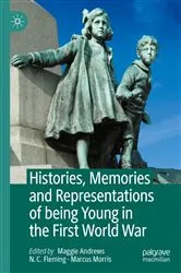 Book cover of Histories, Memories and Representations of being Young in the First World War by Maggie Andrews