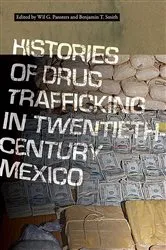 Book cover of Histories of Drug Trafficking in Twentieth-Century Mexico by Wil G. Pansters