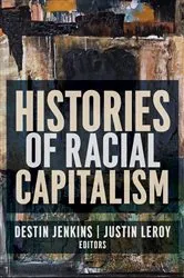 Book cover of Histories of Racial Capitalism by Justin Leroy