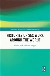 Book cover of Histories of Sex Work Around the World by Catherine Phipps