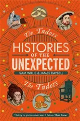 Book cover of Histories of the Unexpected: The Tudors by James Daybell