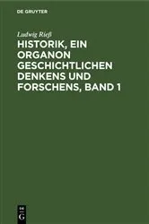 Book cover of Historik, ein Organon geschichtlichen Denkens und Forschens, Band 1 by Ludwig Rieß