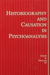 Book cover of Historiography and Causation in Psychoanalysis by Edwin R. Wallace IV