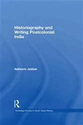 Book cover of Historiography and Writing Postcolonial India by Naheem Jabbar
