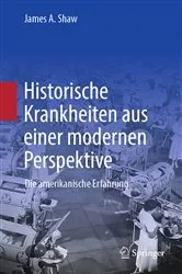 Book cover of Historische Krankheiten aus einer modernen Perspektive by James A. Shaw