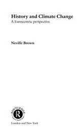 Book cover of History and Climate Change by Neville Brown