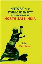 Book cover of History and Ethnic Identity Formation in North-East India by J.V. Hluna