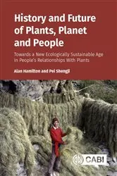 Book cover of History and Future of Plants, Planet and People by Alan Hamilton