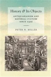 Book cover of History and Its Objects by Peter N. Miller