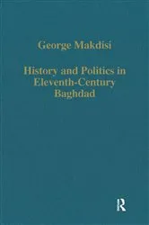 Book cover of History and Politics in Eleventh-Century Baghdad by George Makdisi