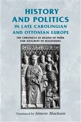 Book cover of History and politics in late Carolingian and Ottonian Europe by Rosemary Horrox