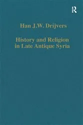Book cover of History and Religion in Late Antique Syria by Han J.W. Drijvers