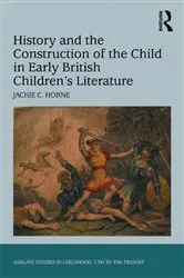 Book cover of History and the Construction of the Child in Early British Children's Literature by Jackie C. Horne