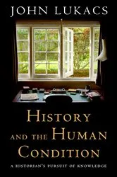 Book cover of History and the Human Condition by John Lukacs